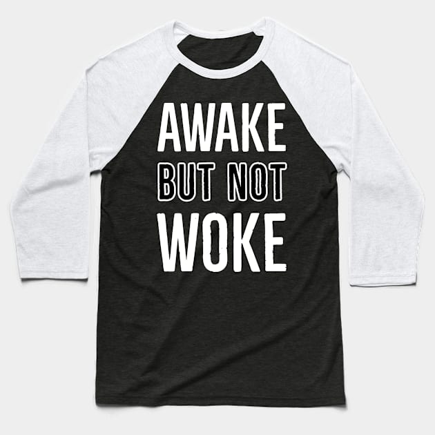 Awake But Not Woke Baseball T-Shirt by Suzhi Q